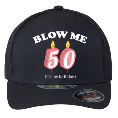 Cute Funny Blow Me It's My 50th Birthday Flexfit Unipanel Trucker Cap