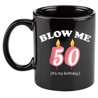 Cute Funny Blow Me It's My 50th Birthday 11oz C Handle Ceramic Mug