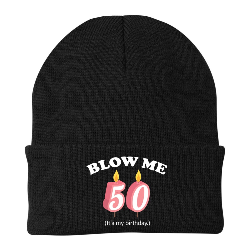 Cute Funny Blow Me It's My 50th Birthday Beanie
