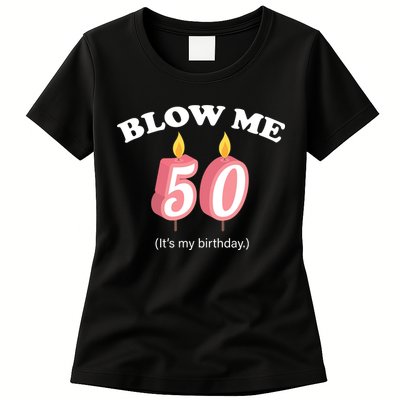 Cute Funny Blow Me It's My 50th Birthday Womens T-Shirt