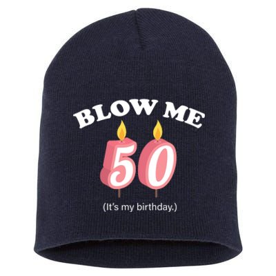 Cute Funny Blow Me It's My 50th Birthday Short Acrylic Beanie