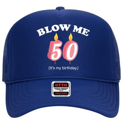 Cute Funny Blow Me It's My 50th Birthday High Crown Mesh Back Trucker Hat