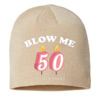 Cute Funny Blow Me It's My 50th Birthday Sustainable Beanie