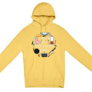 Cooking Funny Baking Hobby Cook Chef Premium Pullover Hoodie