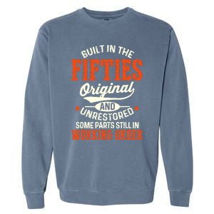 Cute Funny Built In The Fifties Original And Unrestored Funny Birthday Garment-Dyed Sweatshirt