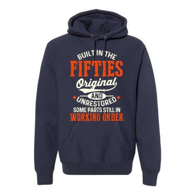 Cute Funny Built In The Fifties Original And Unrestored Funny Birthday Premium Hoodie