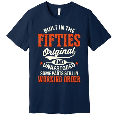 Cute Funny Built In The Fifties Original And Unrestored Funny Birthday Premium T-Shirt