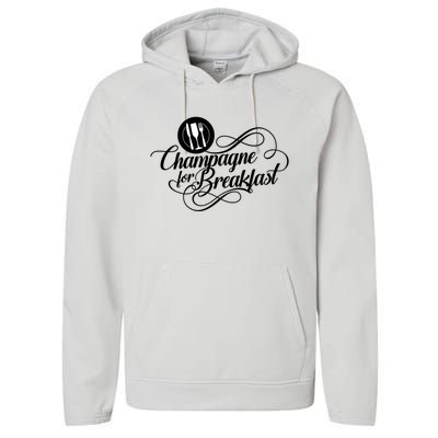 Champagne For Breakfast Mimosa Brunch Funny Ing Gift Performance Fleece Hoodie