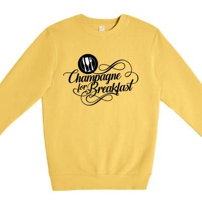 Champagne For Breakfast Mimosa Brunch Funny Ing Gift Premium Crewneck Sweatshirt