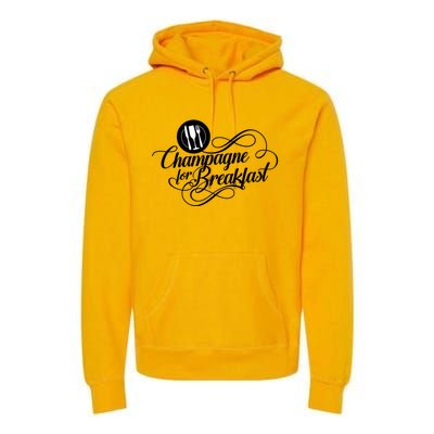 Champagne For Breakfast Mimosa Brunch Funny Ing Gift Premium Hoodie