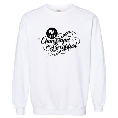 Champagne For Breakfast Mimosa Brunch Funny Ing Gift Garment-Dyed Sweatshirt