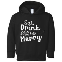 Cute & Funny Christmas Eat Drink & Be Merry Toddler Hoodie