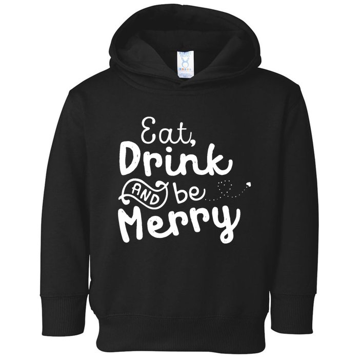 Cute & Funny Christmas Eat Drink & Be Merry Toddler Hoodie