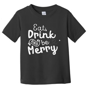 Cute & Funny Christmas Eat Drink & Be Merry Toddler T-Shirt