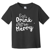 Cute & Funny Christmas Eat Drink & Be Merry Toddler T-Shirt