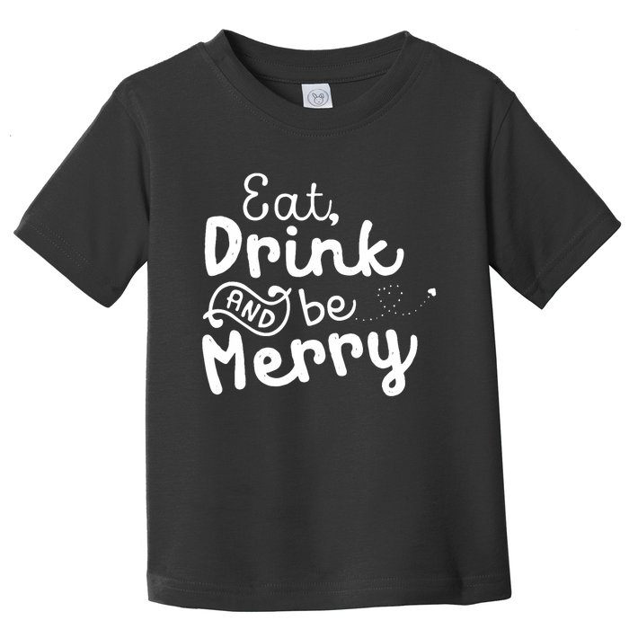 Cute & Funny Christmas Eat Drink & Be Merry Toddler T-Shirt