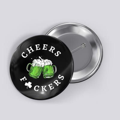 Cheers F Ckers St Patricks Day Button