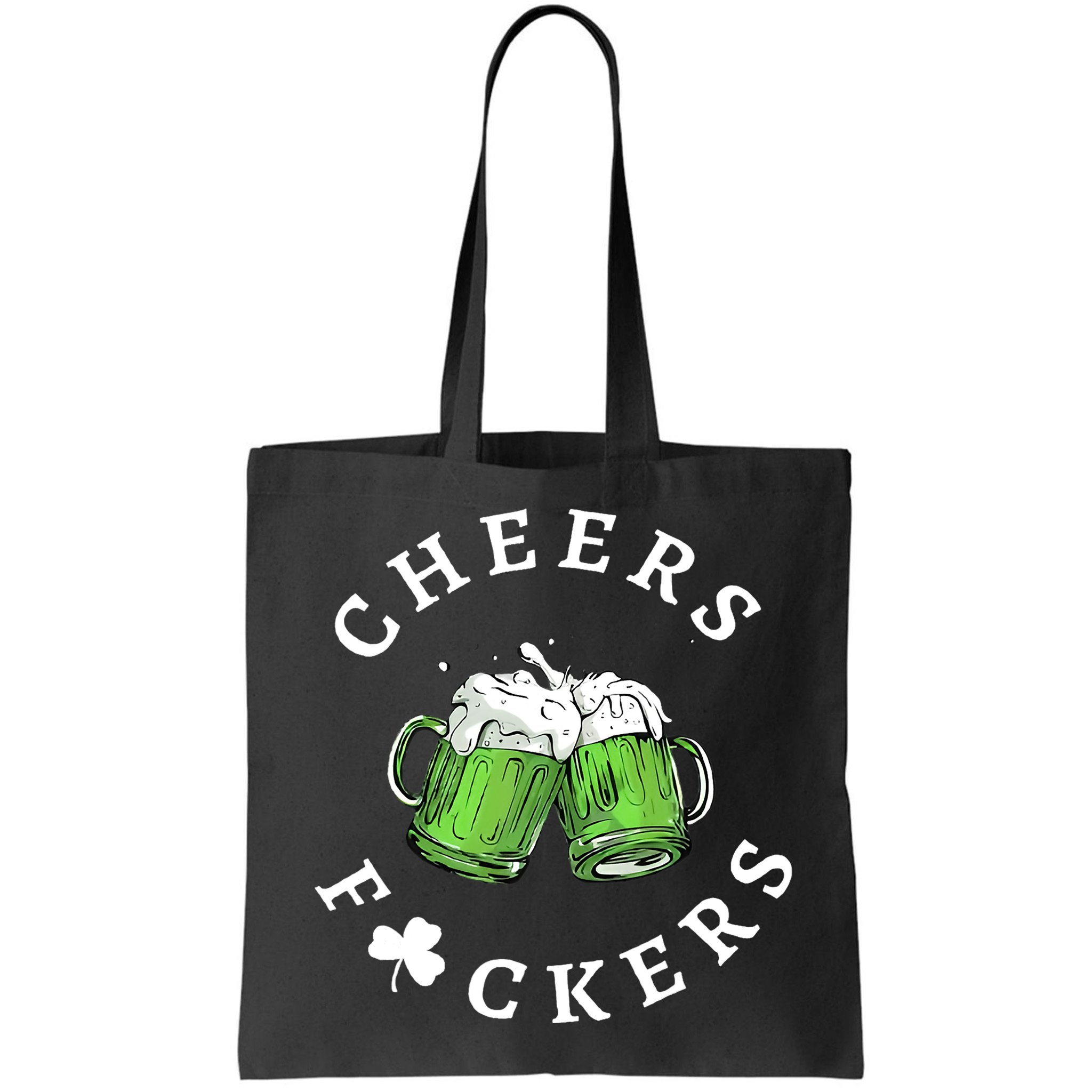 Cheers F Ckers St Patricks Day Bag