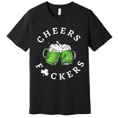 Cheers F Ckers St Patricks Day Premium T-Shirt