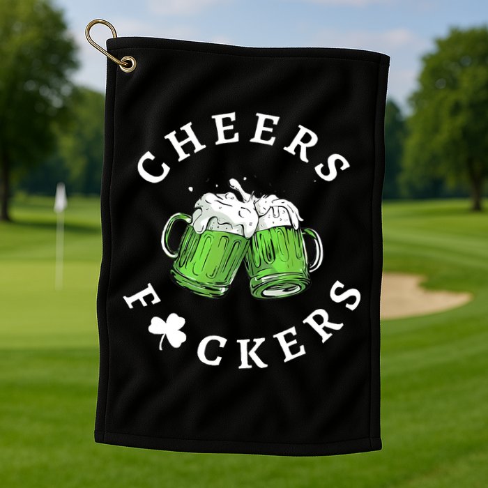 Cheers F Ckers St Patricks Day Golf Towel