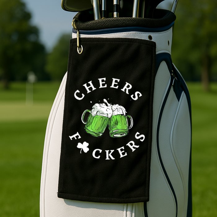 Cheers F Ckers St Patricks Day Golf Towel
