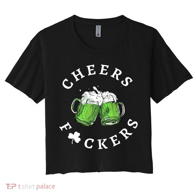 Cheers F Ckers St Patricks Day Crop Top