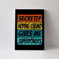 Chemotherapy Funny Cancer Fighting Cancer Chemo Patient Canvas