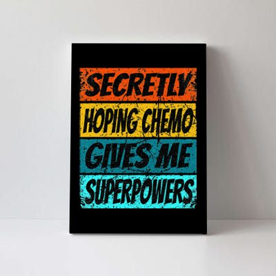 Chemotherapy Funny Cancer Fighting Cancer Chemo Patient Canvas