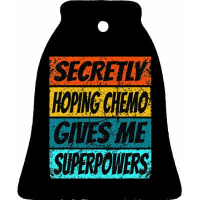 Chemotherapy Funny Cancer Fighting Cancer Chemo Patient Ceramic Bell Ornament