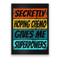 Chemotherapy Funny Cancer Fighting Cancer Chemo Patient Poster