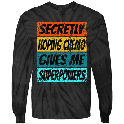 Chemotherapy Funny Cancer Fighting Cancer Chemo Patient Tie-Dye Long Sleeve Shirt