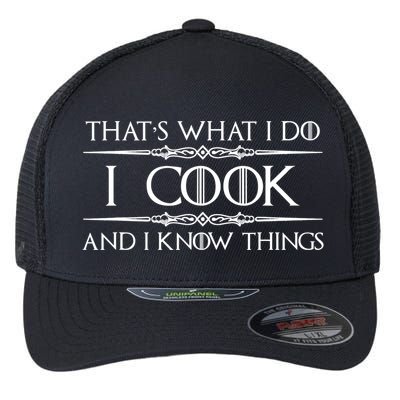 Cute Funny Chef & Cook Gifts I Cook & I Know Things Funny Cooking T Flexfit Unipanel Trucker Cap