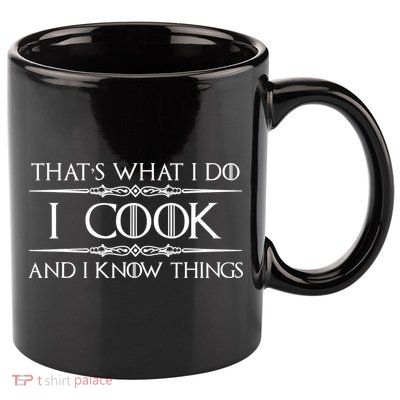 Cute Funny Chef & Cook Gifts I Cook & I Know Things Funny Cooking T 11oz C Handle Ceramic Mug