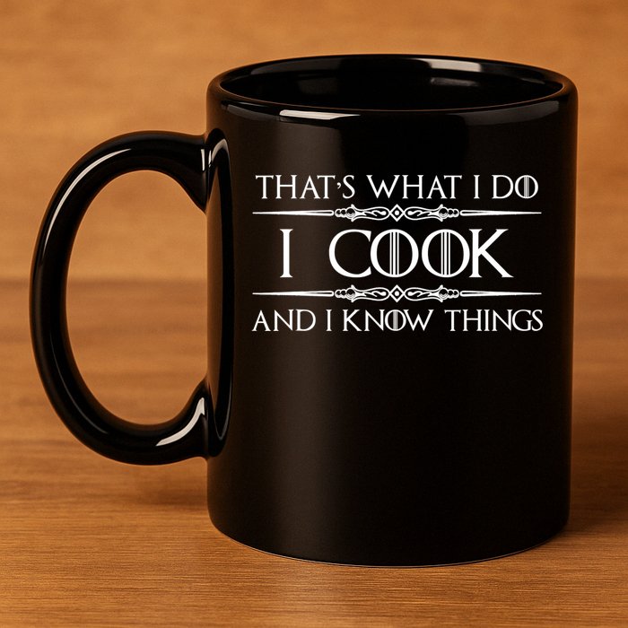 Cute Funny Chef & Cook Gifts I Cook & I Know Things Funny Cooking T 11oz C Handle Ceramic Mug