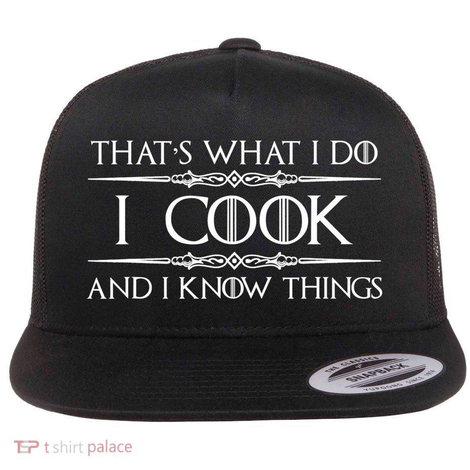 Cute Funny Chef & Cook Gifts I Cook & I Know Things Funny Cooking T Flatbill Hat