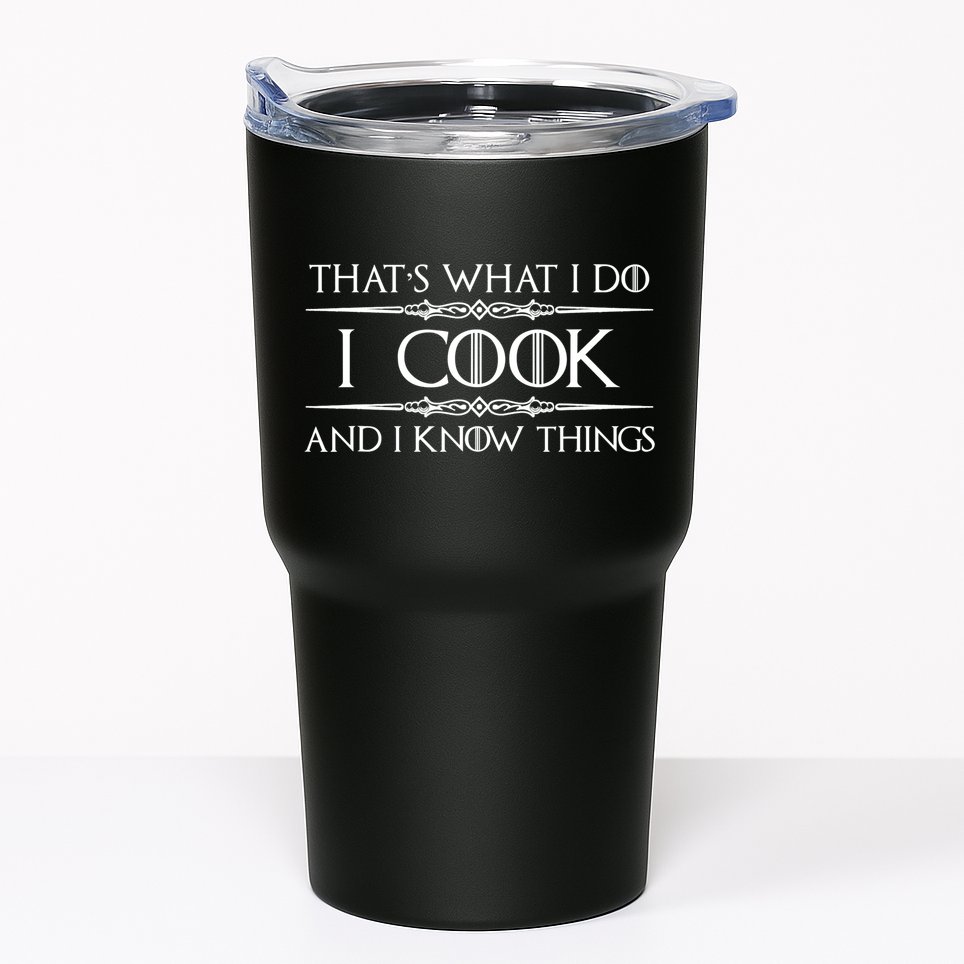 Cute Funny Chef & Cook Gifts I Cook & I Know Things Funny Cooking T Tumbler