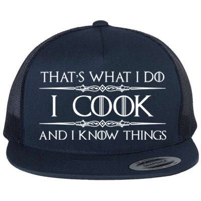 Cute Funny Chef & Cook Gifts I Cook & I Know Things Funny Cooking T Flat Bill Trucker Hat