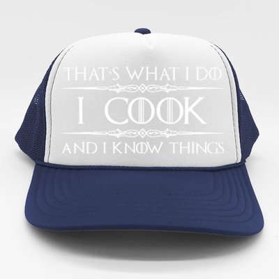 Cute Funny Chef & Cook Gifts I Cook & I Know Things Funny Cooking T Trucker Hat