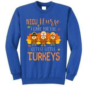 Care For Cutest Turkeys Thanksgiving NICU Nurse Tall Sweatshirt