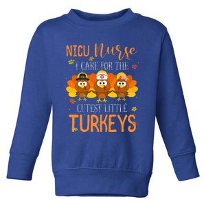 Care For Cutest Turkeys Thanksgiving NICU Nurse Toddler Sweatshirt