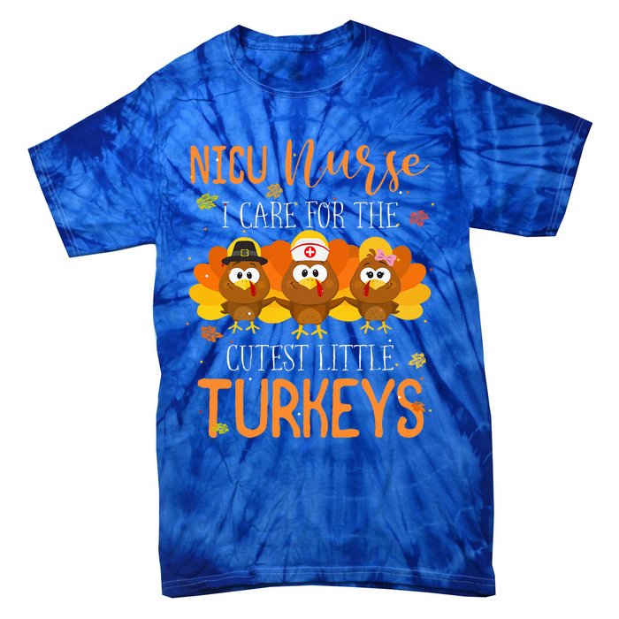 Care For Cutest Turkeys Thanksgiving NICU Nurse Tie-Dye T-Shirt