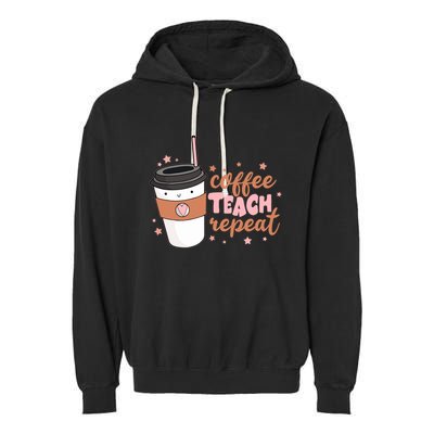 Cute Funny Coffee Teach Repeat Teacher Life Coffee Lover Garment-Dyed Fleece Hoodie