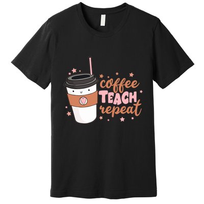 Cute Funny Coffee Teach Repeat Teacher Life Coffee Lover Premium T-Shirt