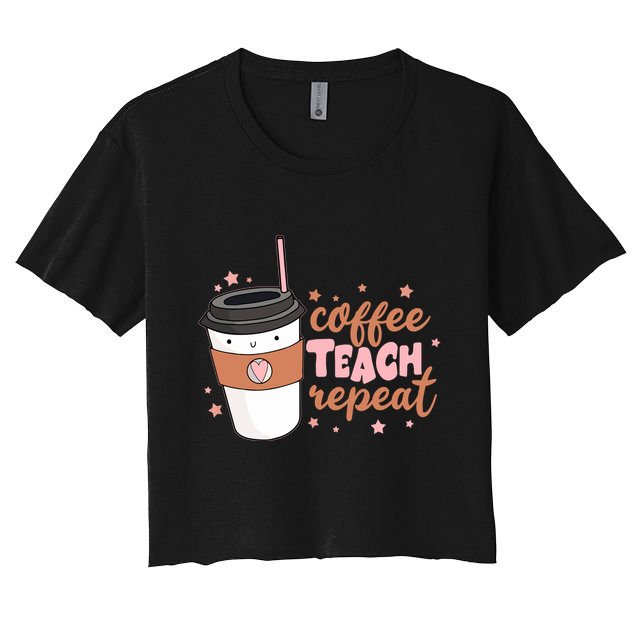 Cute Funny Coffee Teach Repeat Teacher Life Coffee Lover Crop Top