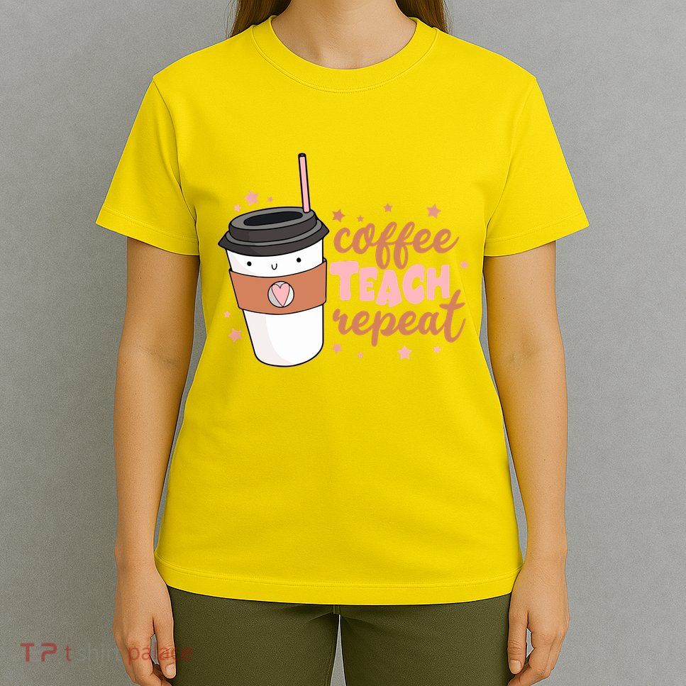 Cute Funny Coffee Teach Repeat Teacher Life Coffee Lover T-Shirt