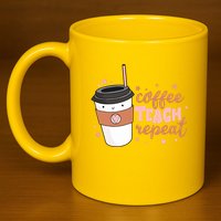 Cute Funny Coffee Teach Repeat Teacher Life Coffee Lover 11oz C Handle Ceramic Mug