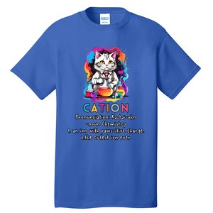 Cation Funny Chemistry Humor Science Teacher Cat Pun Gift Tall T-Shirt