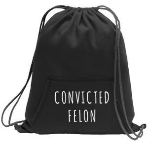 Convicted Felon Sweatshirt Cinch Pack Bag