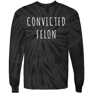 Convicted Felon Tie-Dye Long Sleeve Shirt