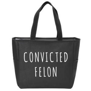 Convicted Felon Zip Tote Bag